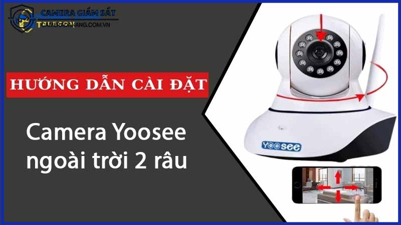 huong-dan-cai-dat-camera-yoosee-ngoai-troi-2-rau-0