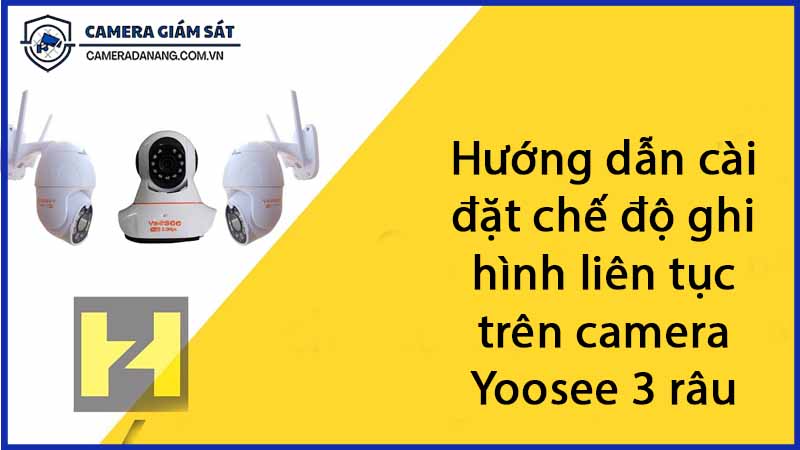 huong-dan-cai-dat-che-do-ghi-hinh-lien-tuc-tren-camera-yoosee-3-rau-0