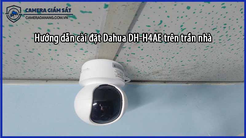 huong-dan-cai-dat-dahua-dh-h4ae-tren-tran-nha-0