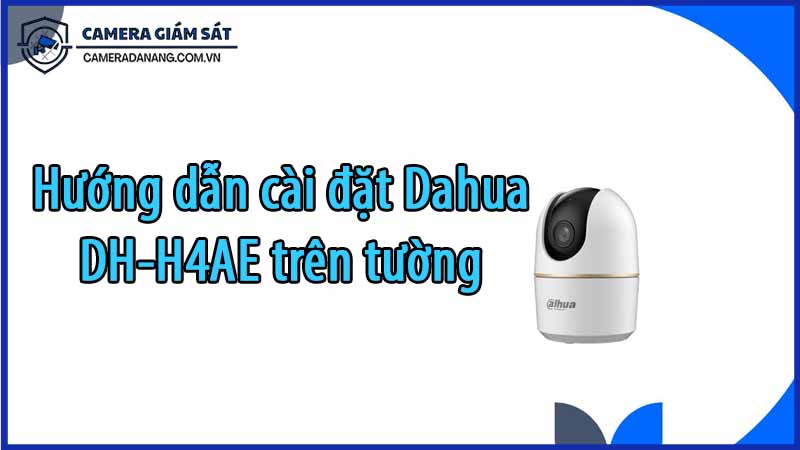 huong-dan-cai-dat-dahua-dh-h4ae-tren-tuong-0