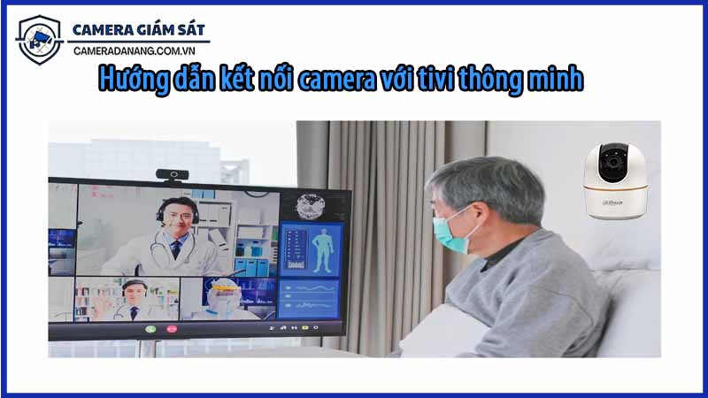 huong-dan-ket-noi-camera-dh-h4ae-voi-tivi-thong-minh-0