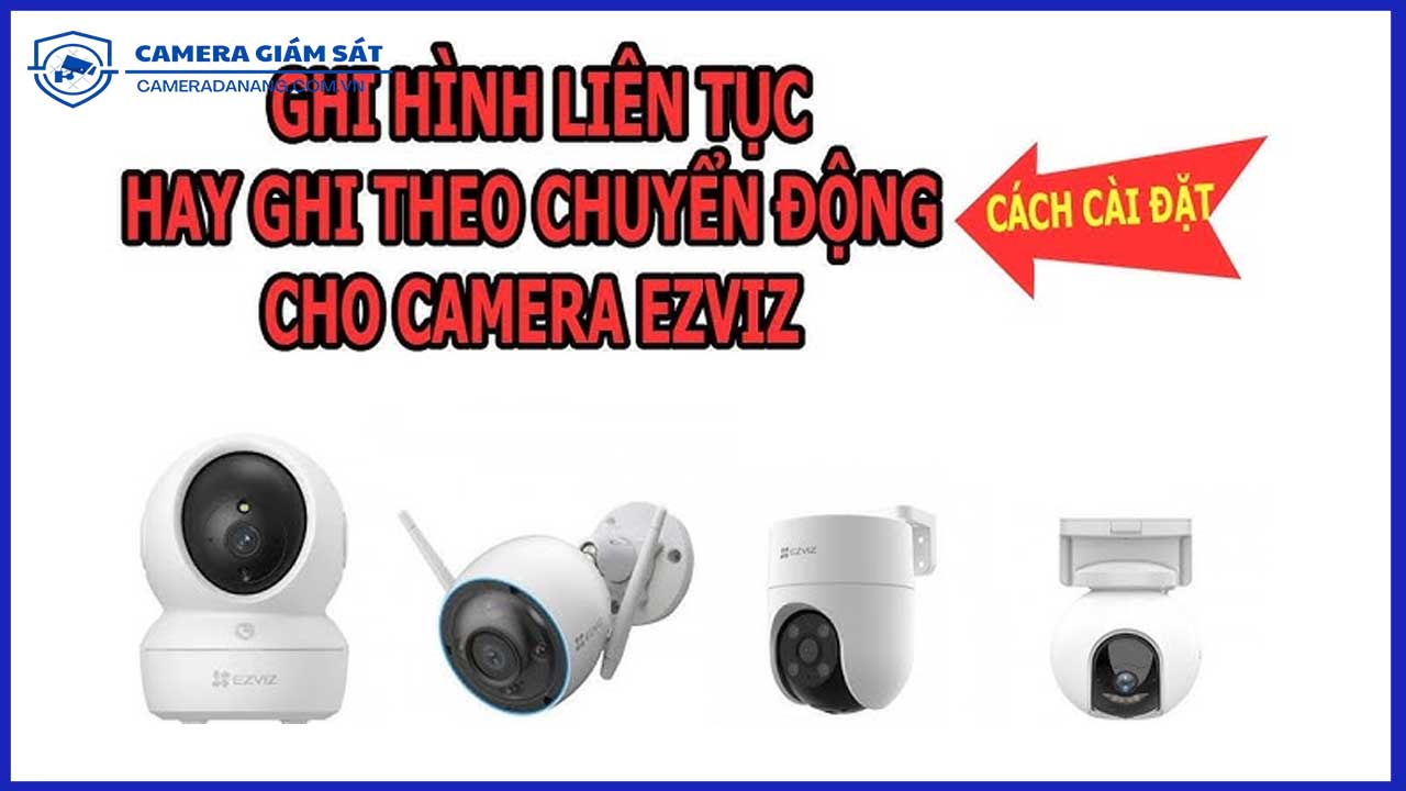 huong-dan-su-dung-tinh-nang-ghi-hinh-lien-tuc-cua-camera-ezviz-c6n-1