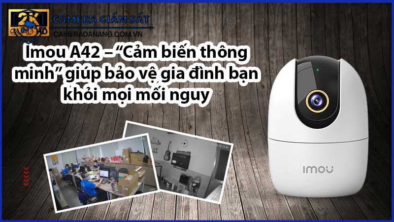 imou-a42-cam-bien-thong-minh-giup-bao-ve-gia-dinh-ban-khoi-moi-moi-nguy-2