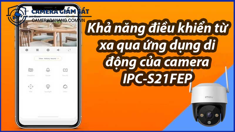 kha-nang-dieu-khien-tu-xa-qua-ung-dung-di-dong-cua-camera-ipc-s21fep-0