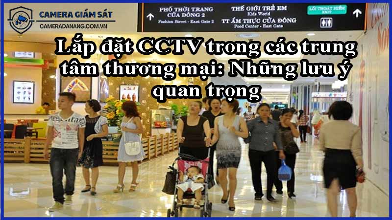 lap-dat-cctv-trong-cac-trung-tam-thuong-mai-nhung-luu-y-quan-trong-0