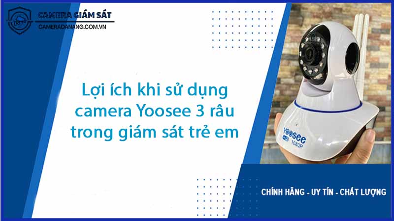 loi-ich-khi-su-dung-camera-yoosee-3-rau-trong-giam-sat-tre-em-0