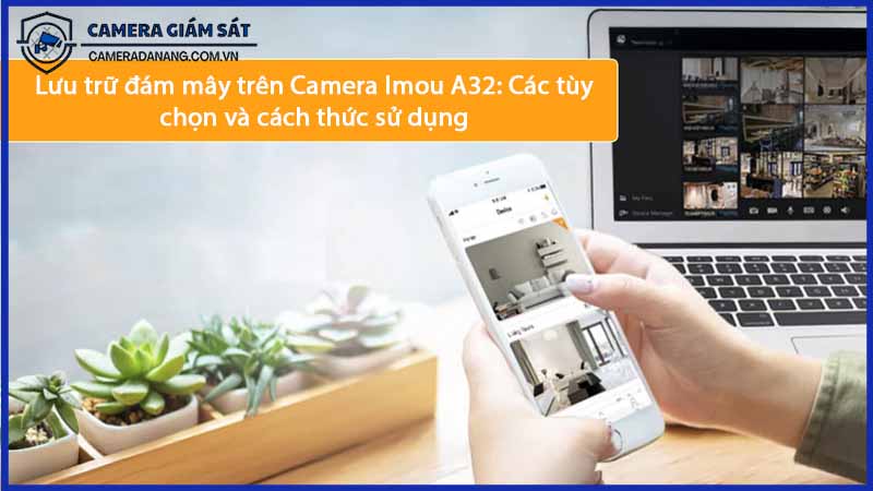 luu-tru-dam-may-tren-camera-imou-a32-cac-tuy-chon-va-cach-thuc-su-dung-0