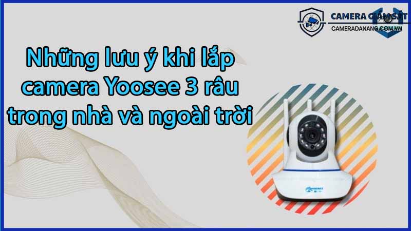 nhung-luu-y-khi-lap-camera-yoosee-3-rau-trong-nha-va-ngoai-troi-0