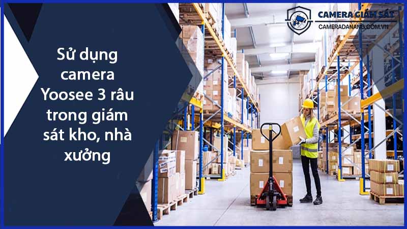 su-dung-camera-yoosee-3-rau-trong-giam-sat-kho-nha-xuong-0