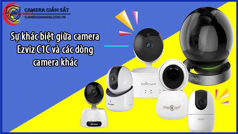 su-khac-biet-giua-camera-ezviz-c1c-va-cac-dong-camera-khac-0
