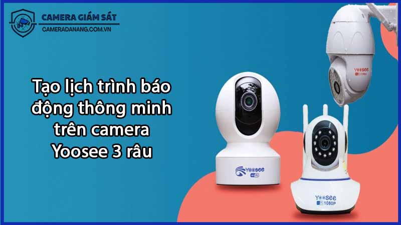 tao-lich-trinh-bao-dong-thong-minh-tren-camera-yoosee-3-rau-0
