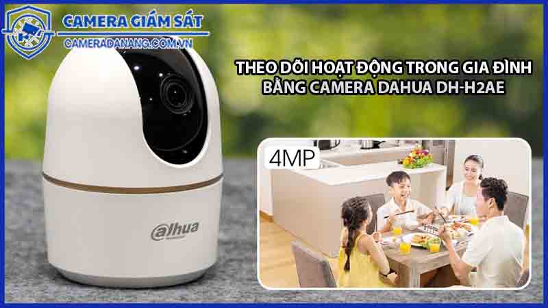 theo-doi-hoat-dong-trong-gia-dinh-bang-camera-dahua-dh-h2ae-0