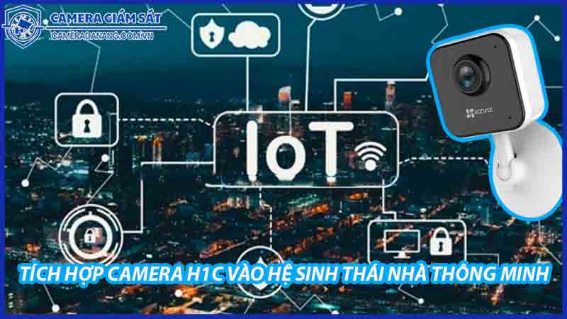 tich-hop-camera-h1c-voi-he-sinh-thai-nha-thong-minh-0
