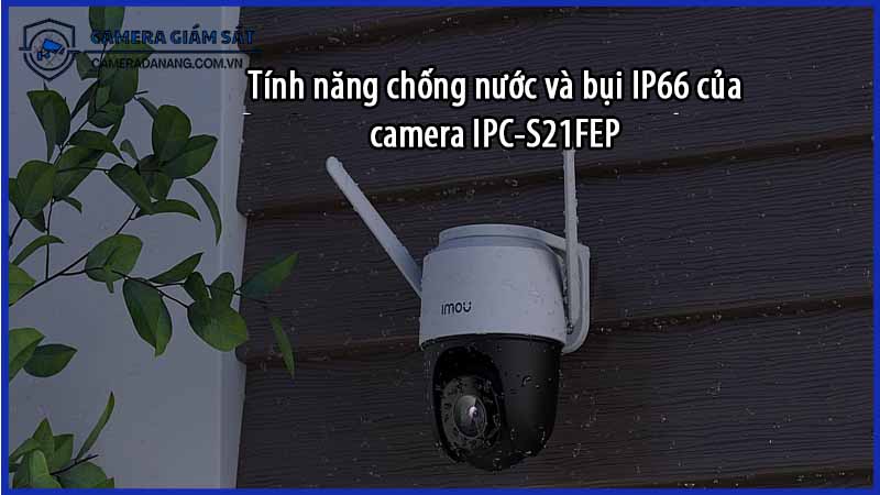 tinh-nang-chong-nuoc-va-bui-ip66-cua-camera-ipc-s21fep-0