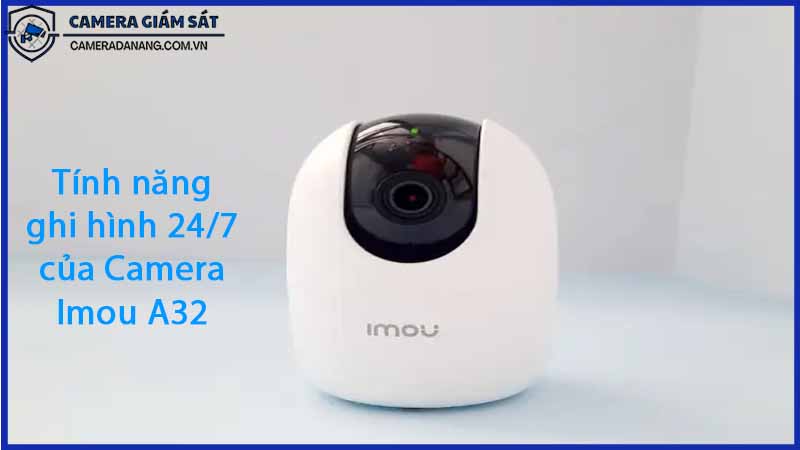 tinh-nang-ghi-hinh-24-7-cua-camera-imou-a32-0