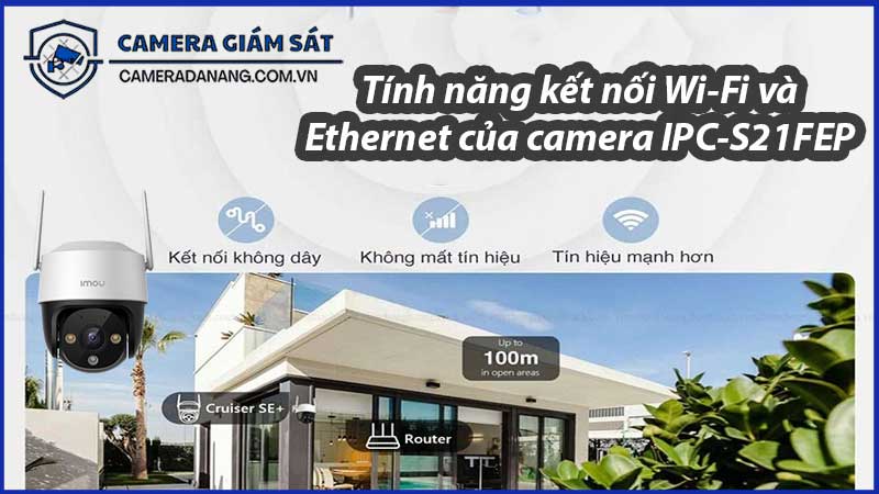 tinh-nang-ket-noi-wi-fi-va-ethernet-cua-camera-ipc-s21fep-0