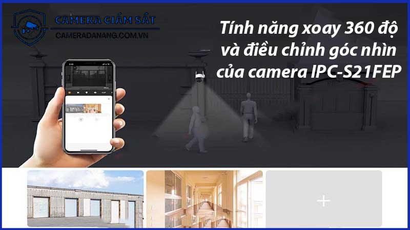 tinh-nang-xoay-360-do-va-dieu-chinh-goc-nhin-cua-camera-ipc-s21fep-0