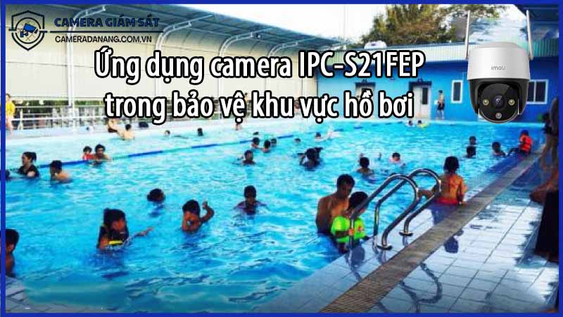 ung-dung-camera-ipc-s21fep-trong-bao-ve-khu-vuc-ho-boi-ngoai-troi-0