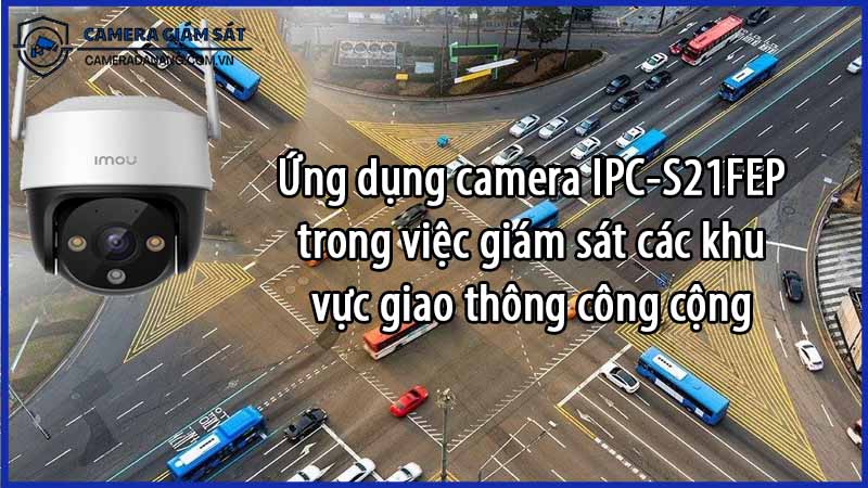 ung-dung-camera-ipc-s21fep-trong-viec-giam-sat-cac-khu-vuc-giao-thong-cong-cong-0