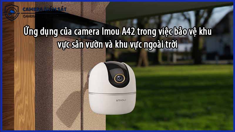 ung-dung-cua-camera-imou-a42-trong-viec-bao-ve-khu-vuc-san-vuon-va-khu-vuc-ngoai-troi-0