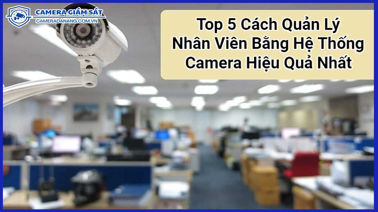ung-dung-he-thong-camera-giam-sat-trong-quan-ly-nhan-su-0