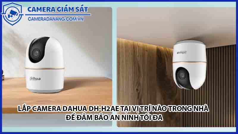 vi-tri-lap-camera-dahua-dh-h2ae-trong-nha-dam-bao-an-ninh-0