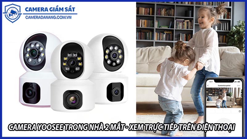 cach-camera-2-mat-yoosee-dam-bao-an-toan-ngoi-nha-cua-ban-moi-ngay-0