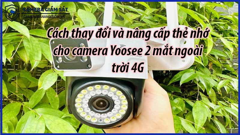 cach-thay-doi-va-nang-cap-the-nho-cho-camera-yoosee-2-mat-ngoai-troi-4g-0