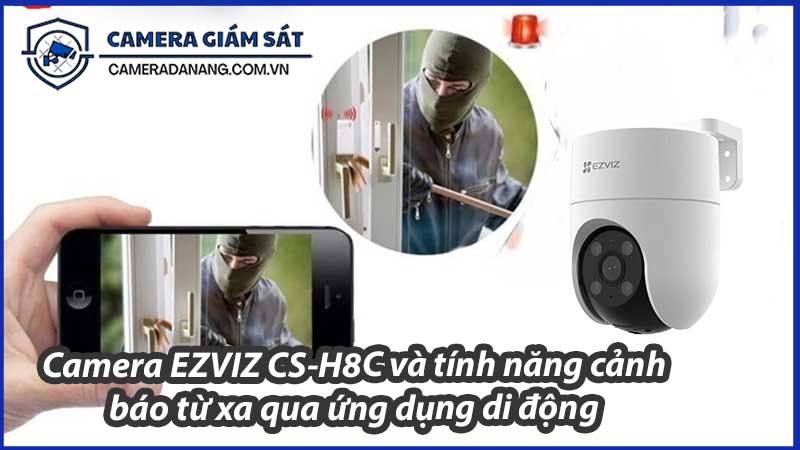 camera-ezviz-cs-h8c-va-tinh-nang-canh-bao-tu-xa-qua-ung-dung-di-dong-0