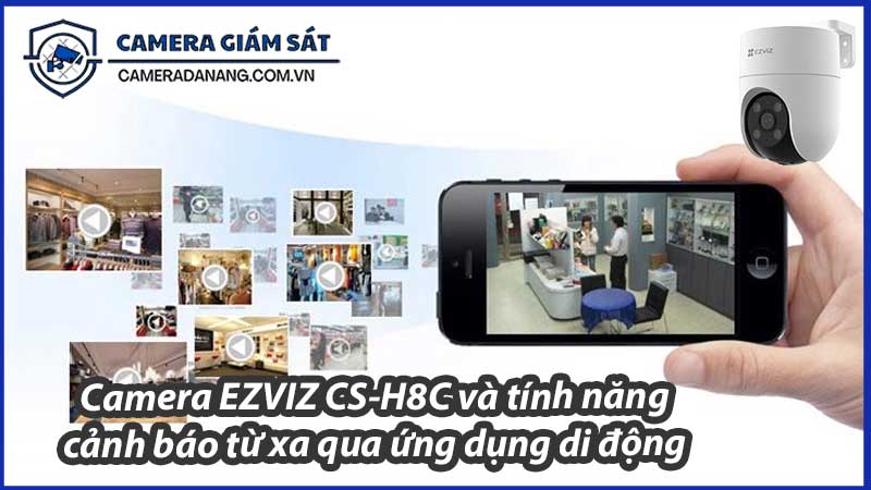 camera-ezviz-cs-h8c-va-tinh-nang-canh-bao-tu-xa-qua-ung-dung-di-dong-2-0