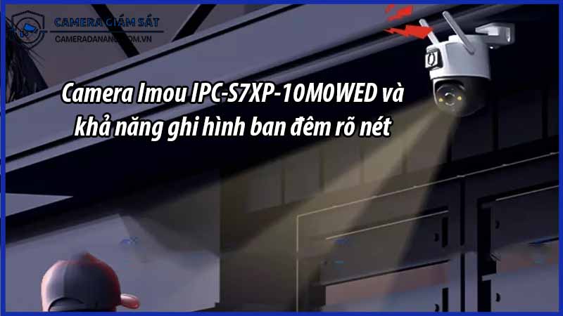 camera-imou-ipc-s7xp-10m0wed-va-kha-nang-ghi-hinh-ban-dem-ro-net-0