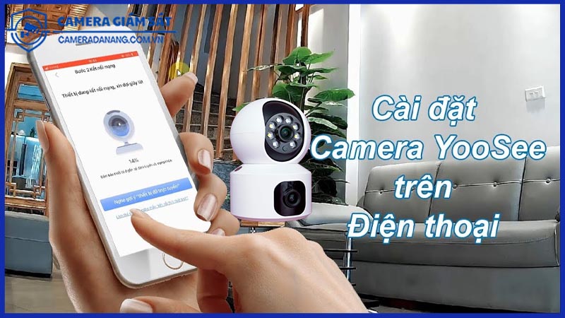 camera-yoosee-2-mat-tu-dong-ket-noi-va-xem-truc-tiep-tren-dien-thoai-0