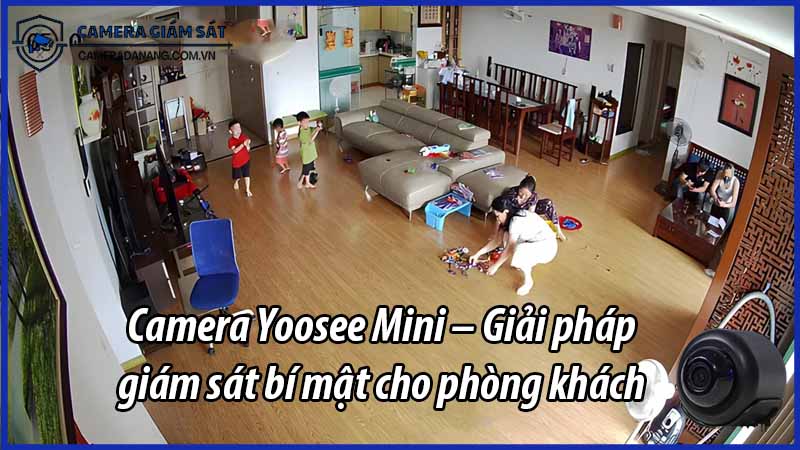 camera-yoosee-mini-giai-phap-giam-sat-bi-mat-cho-phong-khach-0