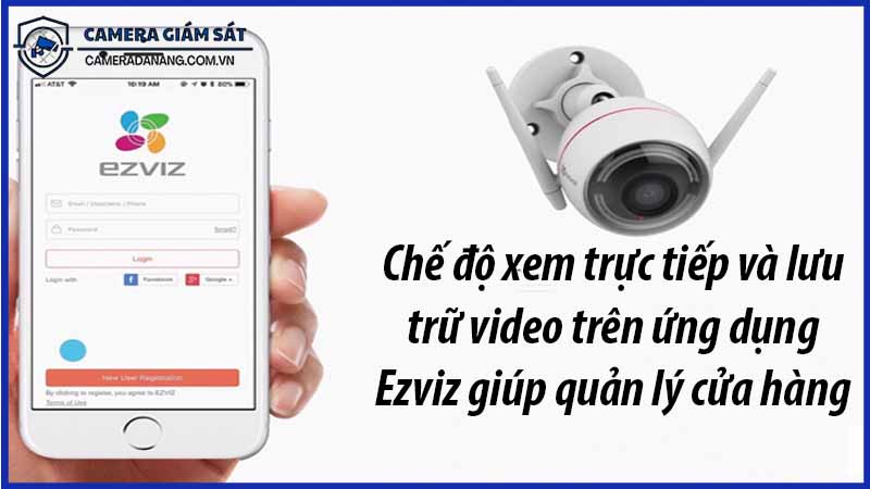 che-do-xem-truc-tiep-va-luu-tru-video-tren-ung-dung-ezviz-giup-quan-ly-cua-hang-0
