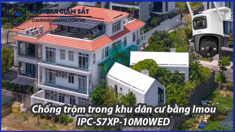 chong-trom-trong-khu-dan-cu-bang-imou-ipc-s7xp-10m0wed-0