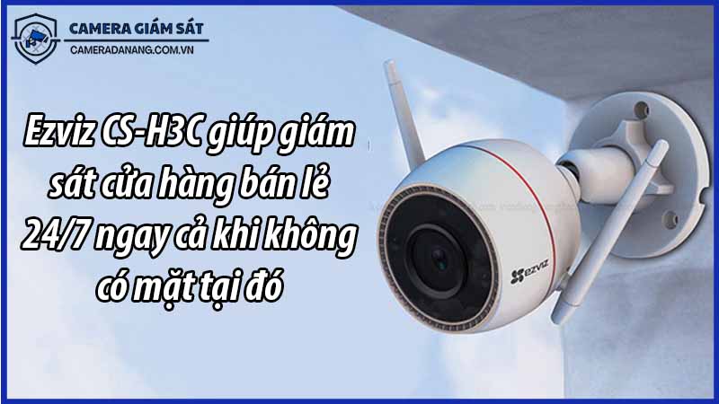ezviz-cs-h3c-giup-giam-sat-cua-hang-ban-le-24-7-ngay-ca-khi-khong-co-mat-tai-do-0