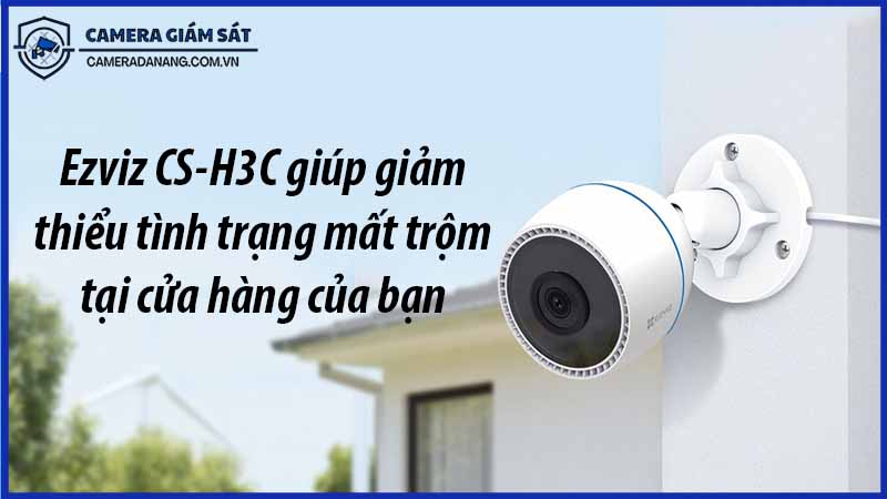 ezviz-cs-h3c-giup-giam-thieu-tinh-trang-mat-trom-tai-cua-hang-cua-ban-0