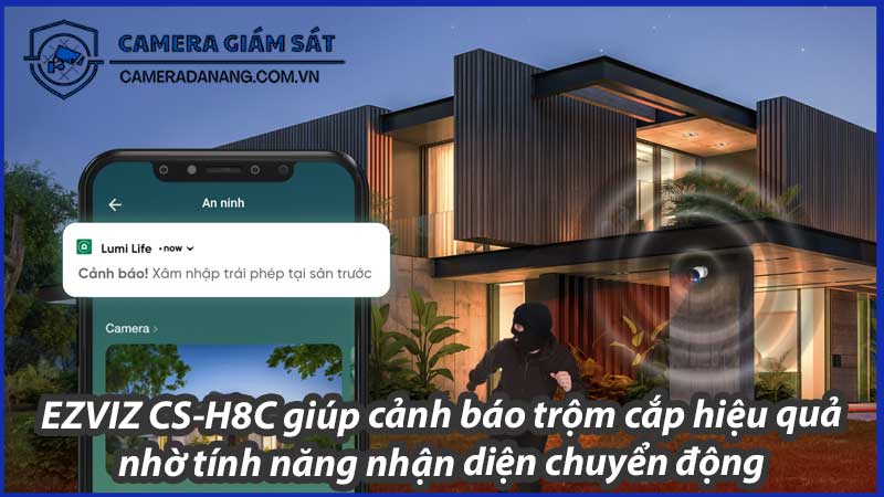 ezviz-cs-h8c-giup-canh-bao-trom-cap-hieu-qua-nho-tinh-nang-nhan-dien-chuyen-dong-0