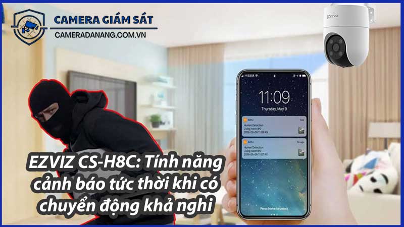 ezviz-cs-h8c-tinh-nang-canh-bao-tuc-thoi-khi-co-chuyen-dong-kha-nghi-0