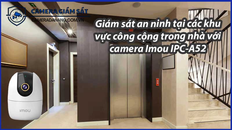 giam-sat-an-ninh-tai-cac-khu-vuc-cong-cong-trong-nha-voi-camera-imou-ipc-a52-0