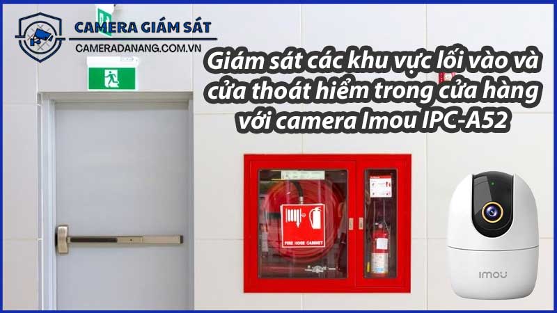 giam-sat-cac-khu-vuc-loi-vao-va-cua-thoat-hiem-trong-cua-hang-voi-camera-imou-ipc-a52-1