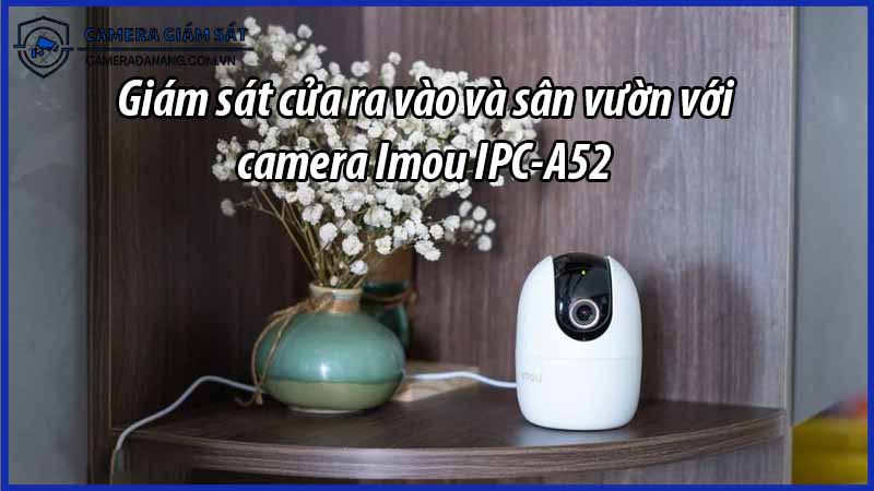 giam-sat-cua-ra-vao-va-san-vuon-voi-camera-imou-ipc-a52-0