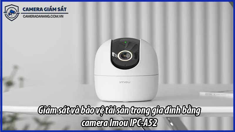 giam-sat-va-bao-ve-tai-san-trong-gia-dinh-bang-camera-imou-ipc-a52-0