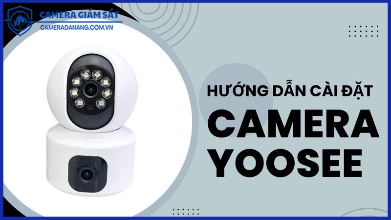 huong-dan-cai-dat-camera-yoosee-2-mat-de-dang-va-nhanh-chong-0