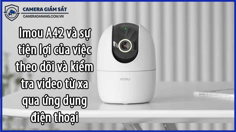 imou-a42-va-su-tien-loi-cua-viec-theo-doi-va-kiem-tra-video-tu-xa-qua-ung-dung-dien-thoai-0