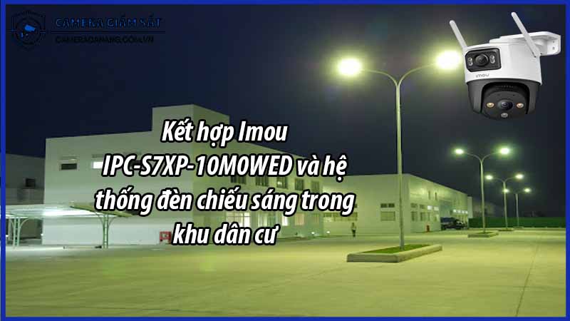 ket-hop-imou-ipc-s7xp-10m0wed-va-he-thong-den-chieu-sang-trong-khu-dan-cu-0
