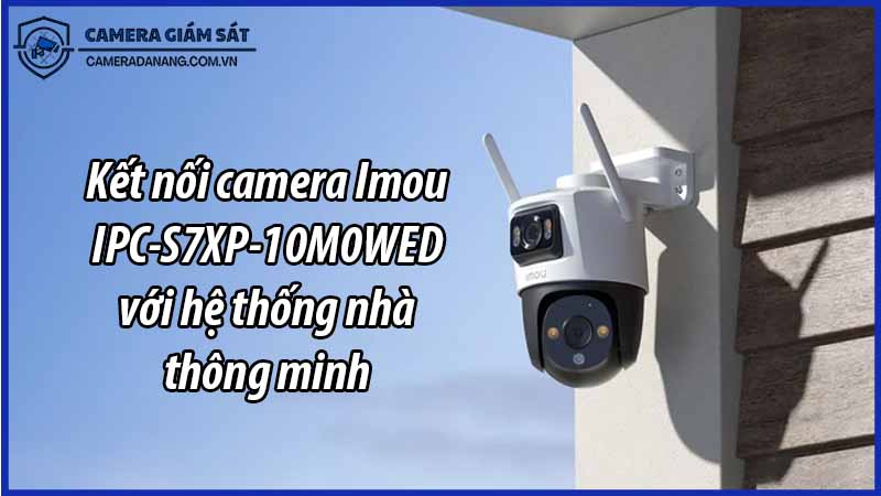 ket-noi-camera-imou-ipc-s7xp-10m0wed-voi-he-thong-nha-thong-minh-0
