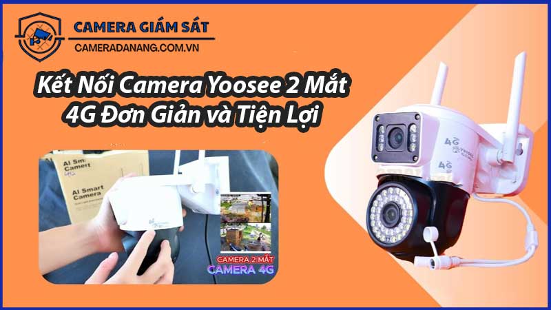 ket-noi-va-quan-ly-camera-yoosee-2-mat-ngoai-troi-4g-tu-xa-nhu-the-nao-1