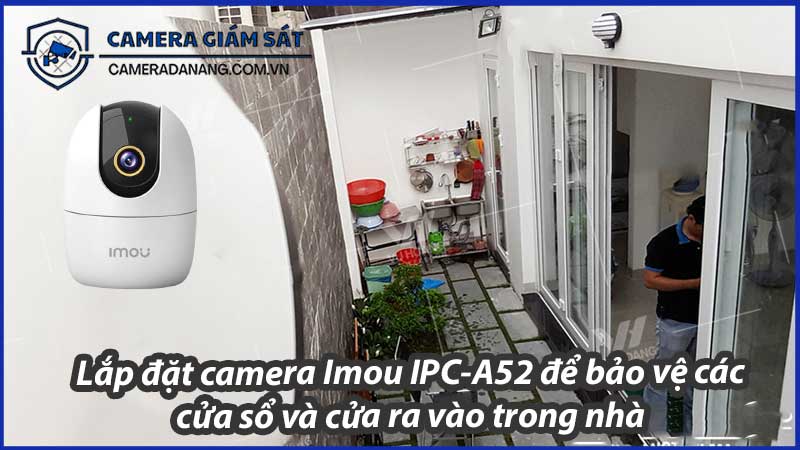 lap-dat-camera-imou-ipc-a52-de-bao-ve-cac-cua-so-va-cua-ra-vao-trong-nha-0