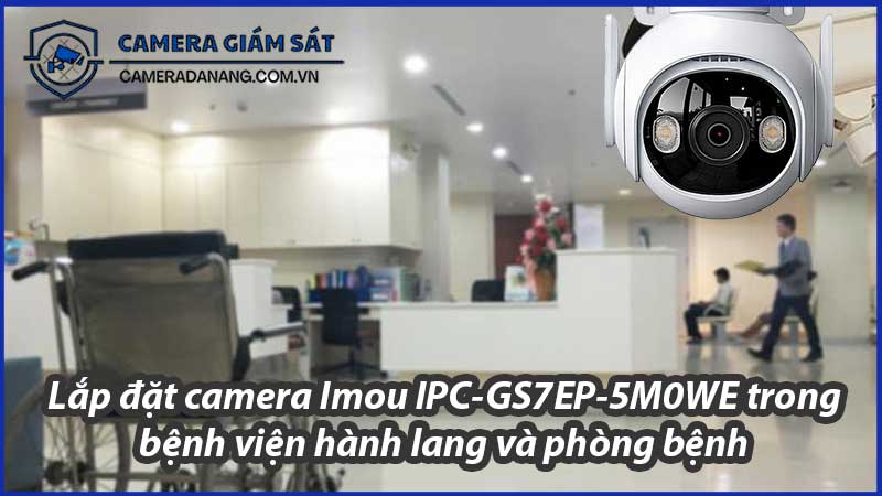 lap-dat-camera-imou-ipc-gs7ep-5m0we-trong-benh-vien-hanh-lang-va-phong-benh-0